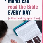 Have you read your Bible today? Learn how to read the Bible every day, even when you're a busy mom! | How to study the Bible daily | Bible study for beginners | Bible study tips for Christian living. #Christianmom #Christianparenting #familyfaith