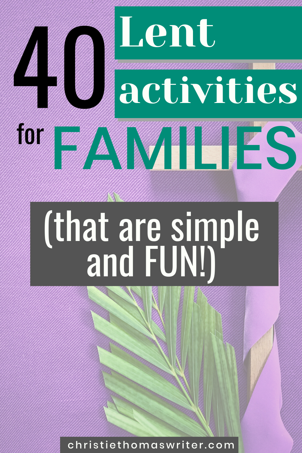 40 Lent Activities for Families (That Are Simple And FUN)