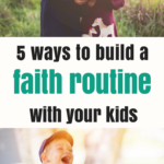 5 ways to build a faith routine for your family