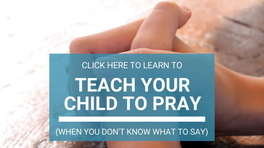 Click here to teach your child to pray.