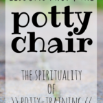 How potty-training brings you closer to God, + a great resource to check out