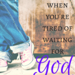 Sometimes we all just get tired of waiting for God to fulfill his promises. What's up with the waiting?
