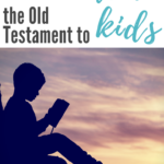 Our kids need to understand the Old Testament too! #Bible #Christianmom #familyfaith