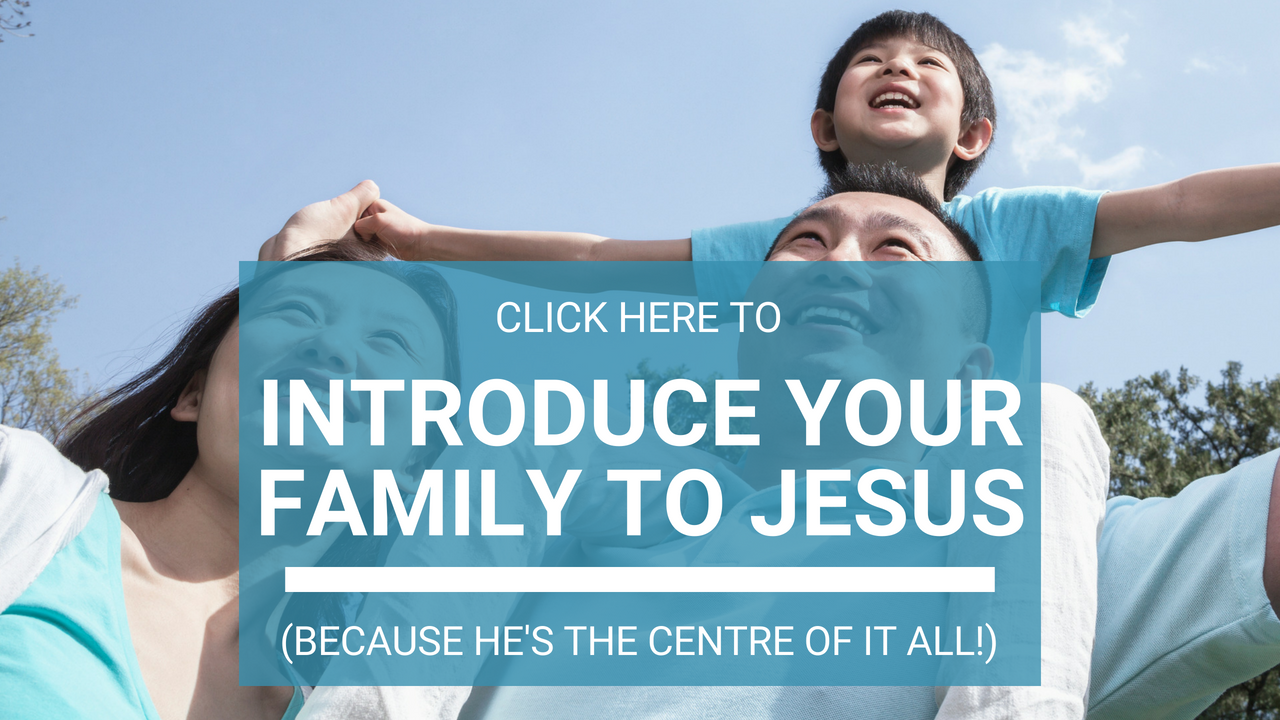 Click here to introduce your family to Jesus