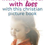 Help your child deal with loss and grief with this sweet Christian picture book. Quinn Says Goodbye will help your child trust God in the midst of hard circumstances. #Christianparenting #Grief #kidlit
