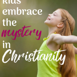 There is a lot of mystery in Christianity, and some kids intuitively embrace the mysteries of worship, prayer, and even theological mysteries like the Trinity. Here is some Christian parenting advice to help understand your child more, and help them embrace the mystery in Christianity. #Christianity #Christianparenting #Christianmysticism #sacredpathwaysforkids