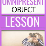 Looking for a way to explain to kids that God is omnipresent? Use this object lesson with kids age 4-10! Also includes a book suggestion as well as a free teacher's guide to extend the lesson. | God is always with you object lesson | God will never leave you object lesson | Psalm 139 object lesson | Omnipresent God | Omnipresent definition
