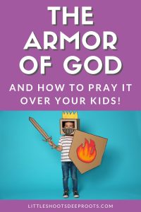 picture of a child in armor, with the words "the armor of God, and how to pray it over your kids!"