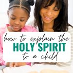 How to explain the Holy Spirit to a child in your family or in Children's Ministries. Lessons on the Holy Spirit for Christian families. Includes a lesson on how to explain the Trinity to a child. Perfect for family devotions or Sunday School.