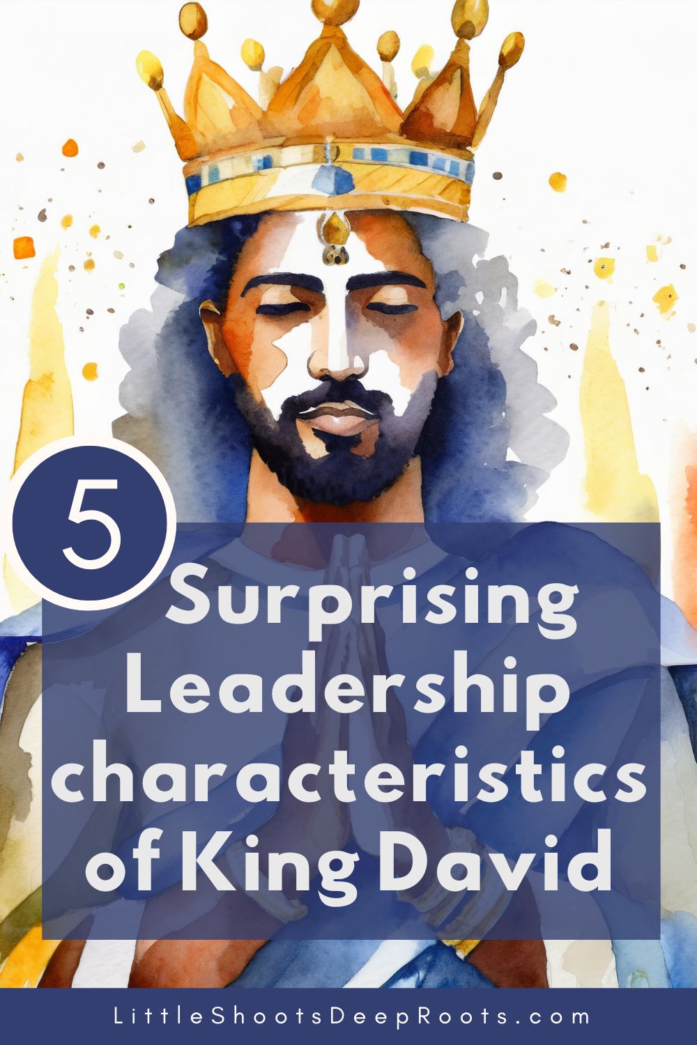 graphic of a praying king, with text. 5 surprising leadership characteristics of David in the Bible