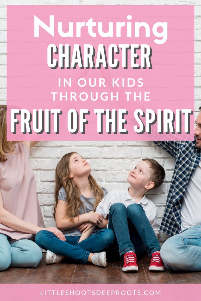 A guide for parents on nurturing character in our kids through the fruit of the Spirit #fruitofthespirit #Christianparenting