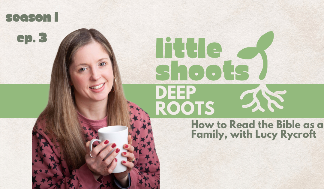 How to Read the Bible as a Family, with Lucy Rycroft