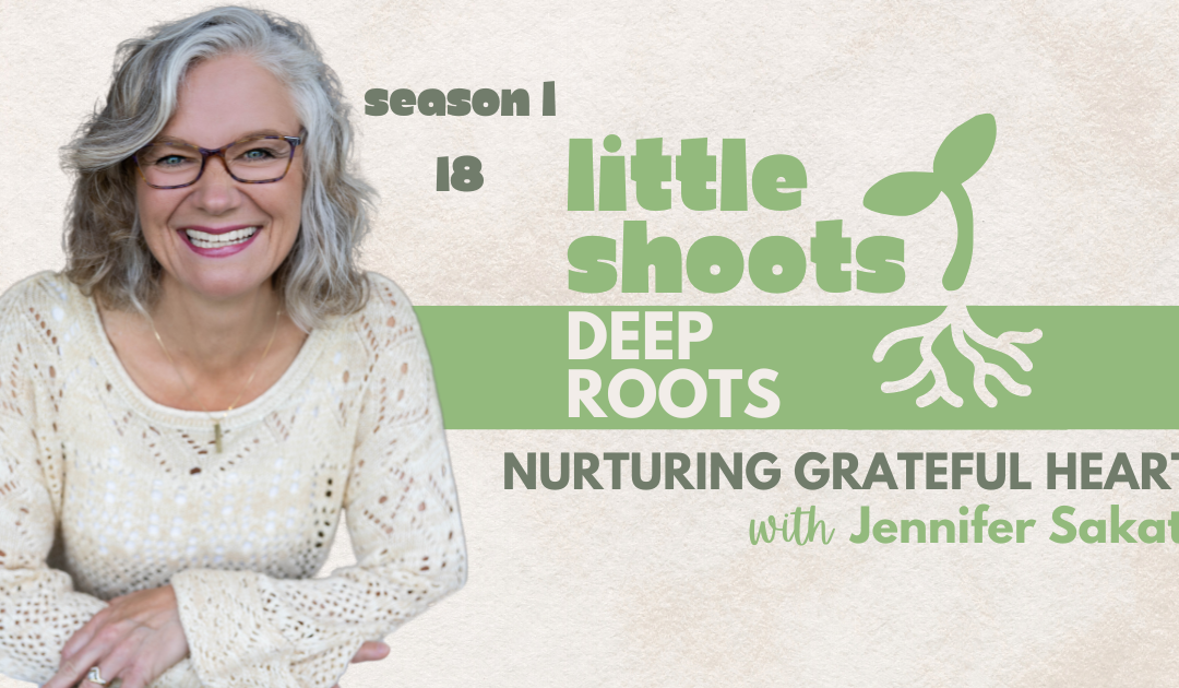 Nurturing Grateful Hearts, with Jennifer Sakata